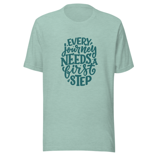 Every Journey Needs a First Step T-shirt